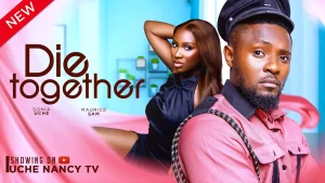 Read more about the article Die Together (2024) – Nollywood Movie