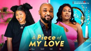 Read more about the article A Piece of My Love (2024) – Nollywood Movie