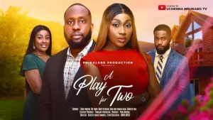 Read more about the article A Play For Two (2024) – Nollywood Movie