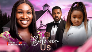 Read more about the article Between Us (2024) – Nollywood Movie