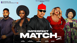 Read more about the article Imperfect Match 2 (2024) – Nollywood Movie