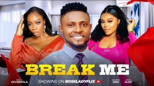 Read more about the article Break Me (2024) – Nollywood Movie