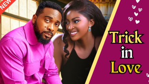 Read more about the article Trick In Love (2024) – Nollywood Movie