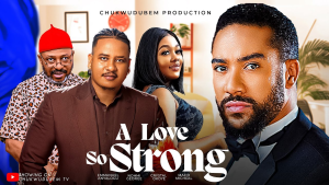 Read more about the article A Love So Strong (2024) – Nollywood Movie