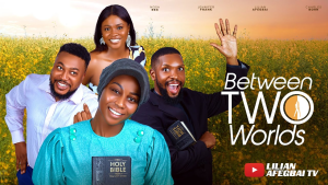 Read more about the article Between Two Worlds (2024) – Nollywood Movie