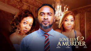 Read more about the article Love, Lust and a Murder (2024) – Nollywood Movie