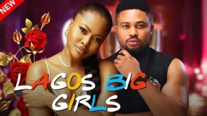 Read more about the article Lagos Big Girls (2024) – Nollywood Movie