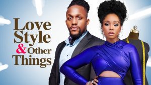 Read more about the article Love Style and Other Things (2024) – Nollywood Movie