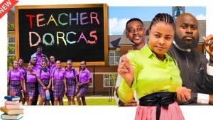 Read more about the article Teacher Dorcas (2024) – Nollywood Movie