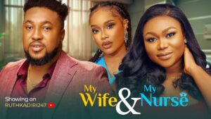 Read more about the article My Wife and My Nurse (2024) – Nollywood Movie