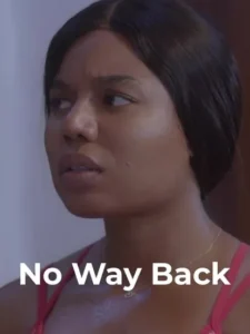 Read more about the article No Way Back (2022) – Nollywood Movie