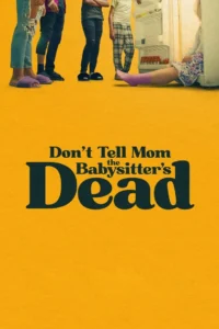 Read more about the article Don’t Tell Mom the Babysitter’s Dead (2024)