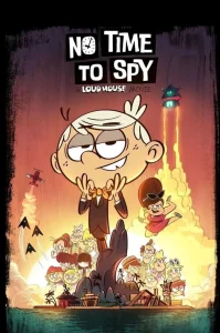 Read more about the article No Time to Spy: A Loud House Movie (2024)